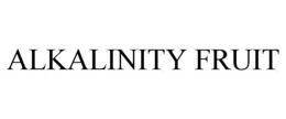 ALKALINITY FRUIT trademark