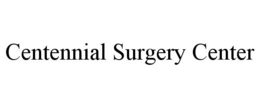 CENTENNIAL SURGERY CENTER trademark