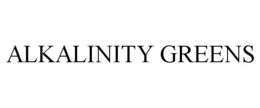 ALKALINITY GREENS trademark