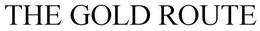 THE GOLD ROUTE trademark