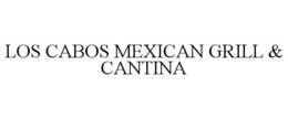 LOS CABOS MEXICAN GRILL & CANTINA trademark