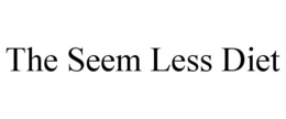 THE SEEM LESS DIET trademark