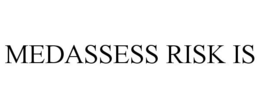 MEDASSESS RISK IS trademark