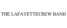 THE LAFAYETTECREW BAND trademark