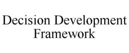 DECISION DEVELOPMENT FRAMEWORK trademark