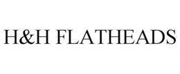 H&H FLATHEADS trademark