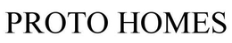 PROTO HOMES trademark