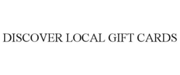 DISCOVER LOCAL GIFT CARDS trademark