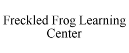 FRECKLED FROG LEARNING CENTER trademark