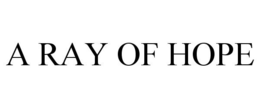 A RAY OF HOPE trademark