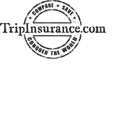 TRIPINSURANCE.COM COMPARE SAVE CONQUER THE WORLD trademark