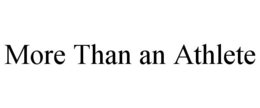 MORE THAN AN ATHLETE trademark