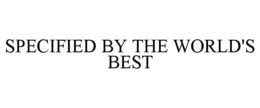 SPECIFIED BY THE WORLD'S BEST trademark