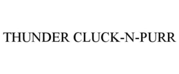 THUNDER CLUCK-N-PURR trademark
