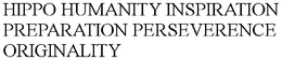HIPPO HUMANITY INSPIRATION PREPARATION PERSEVERENCE ORIGINALITY trademark