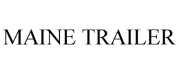 MAINE TRAILER trademark