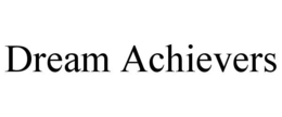 DREAM ACHIEVERS trademark