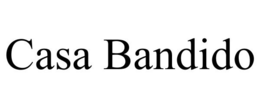 CASA BANDIDO trademark