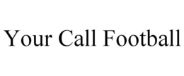 YOUR CALL FOOTBALL trademark