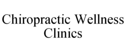 CHIROPRACTIC WELLNESS CLINICS trademark