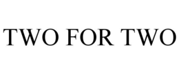 TWO FOR TWO trademark