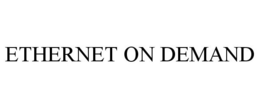 ETHERNET ON DEMAND trademark