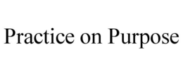 PRACTICE ON PURPOSE trademark