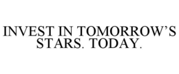 INVEST IN TOMORROW'S STARS. TODAY. trademark