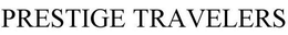PRESTIGE TRAVELERS trademark