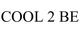 COOL 2 BE trademark