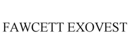 FAWCETT EXOVEST trademark