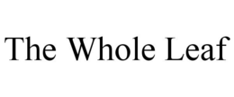 THE WHOLE LEAF trademark