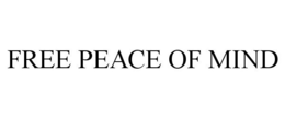 FREE PEACE OF MIND trademark