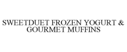 SWEETDUET FROZEN YOGURT & GOURMET MUFFINS trademark