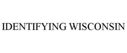 IDENTIFYING WISCONSIN trademark