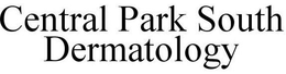 CENTRAL PARK SOUTH DERMATOLOGY trademark