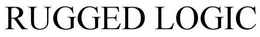 RUGGED LOGIC trademark