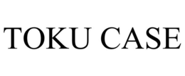 TOKU CASE trademark