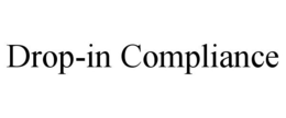 DROP-IN COMPLIANCE trademark