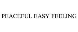 PEACEFUL EASY FEELING trademark