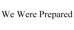 WE WERE PREPARED trademark