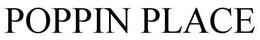 POPPIN PLACE trademark