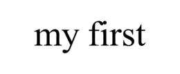 MY FIRST trademark
