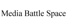 MEDIA BATTLE SPACE trademark