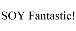 SOY FANTASTIC! trademark