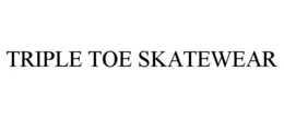 TRIPLE TOE SKATEWEAR trademark