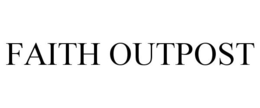 FAITH OUTPOST trademark