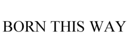 BORN THIS WAY trademark