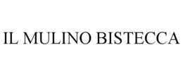 IL MULINO BISTECCA trademark
