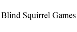 BLIND SQUIRREL GAMES trademark
